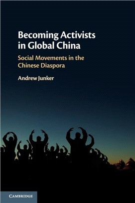 Becoming Activists in Global China：Social Movements in the Chinese Diaspora