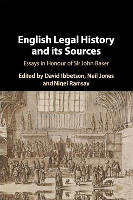 English Legal History and its Sources：Essays in Honour of Sir John Baker