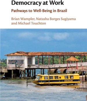 Democracy at Work：Pathways to Well-Being in Brazil