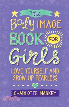 The Body Image Book for Girls：Love Yourself and Grow Up Fearless