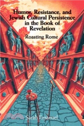 Humor, Resistance, and Jewish Cultural Persistence in the Book of Revelation：Roasting Rome