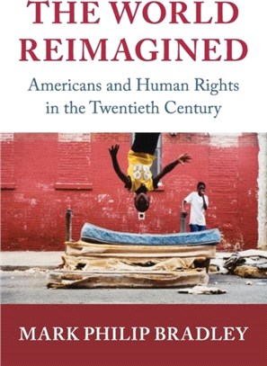 The World Reimagined ― Americans and Human Rights in the Twentieth Century