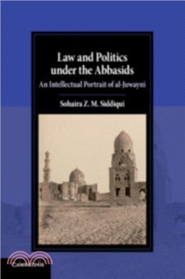 Law and Politics under the Abbasids：An Intellectual Portrait of al-Juwayni