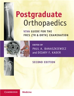 Postgraduate Orthopaedics ― Viva Guide for the Frcs Tr & Orth Examination