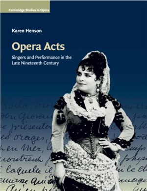 Opera Acts ― Singers and Performance in the Late Nineteenth Century