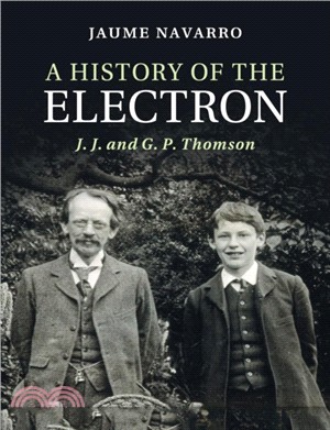 A History of the Electron：J. J. and G. P. Thomson