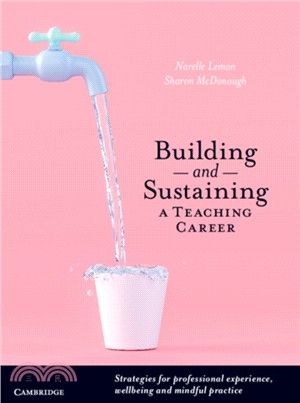 Building and Sustaining a Teaching Career：Strategies for Professional Experience, Wellbeing and Mindful Practice