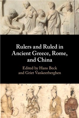 Rulers and Ruled in Ancient Greece, Rome, and China