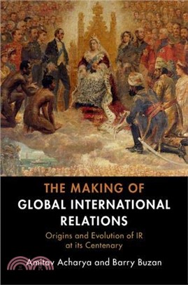 The Making of Global International Relations ― Origins and Evolution of Ir at Its Centenary