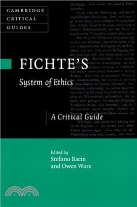 Fichte's System of Ethics：A Critical Guide