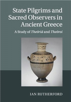 State Pilgrims and Sacred Observers in Ancient Greece ― A Study of Theoria and Theoroi