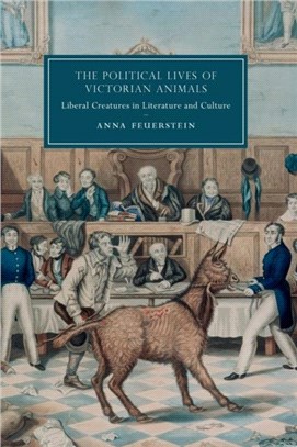 The Political Lives of Victorian Animals：Liberal Creatures in Literature and Culture