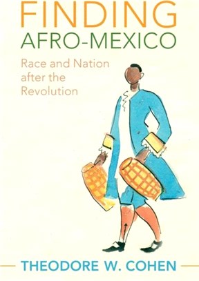 Finding Afro-Mexico：Race and Nation after the Revolution