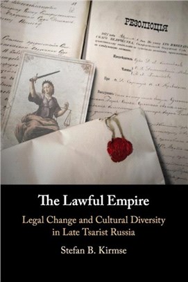 The Lawful Empire: Legal Change and Cultural Diversity in Late Tsarist Russia