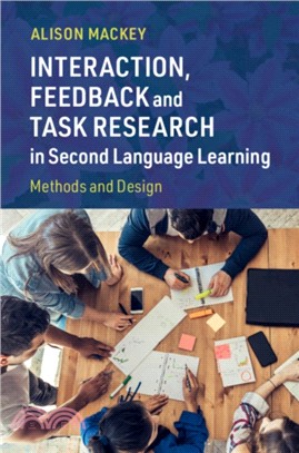 Interaction, Feedback and Task Research in Second Language Learning：Methods and Design