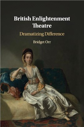 British Enlightenment Theatre：Dramatizing Difference