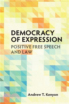 Democracy of Expression：Positive Free Speech and Law