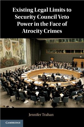 Existing Legal Limits to Security Council Veto Power in the Face of Atrocity Crimes