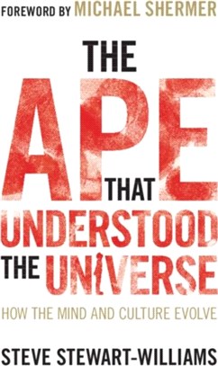 The Ape That Understood the Universe ― How the Mind and Culture Evolve