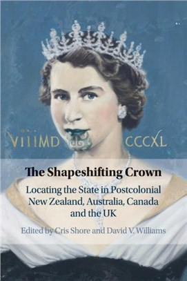 The Shapeshifting Crown：Locating the State in Postcolonial New Zealand, Australia, Canada and the UK