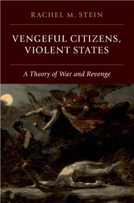 Vengeful Citizens, Violent States ― A Theory of War and Revenge
