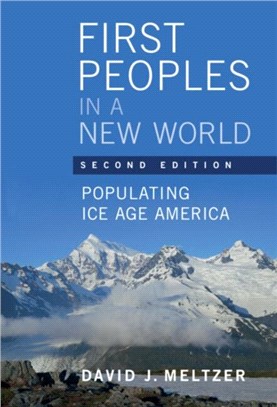 First Peoples in a New World：Populating Ice Age America