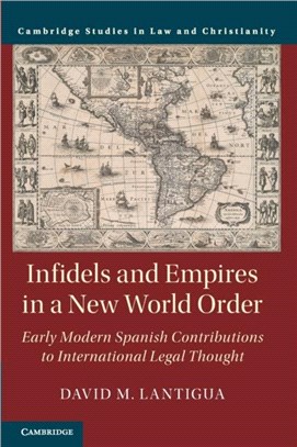 Infidels and Empires in a New World Order：Early Modern Spanish Contributions to International Legal Thought