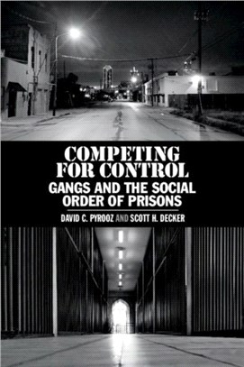 Competing for Control ― Gangs and the Social Order of Prisons