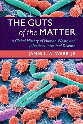 The Guts of the Matter ― A Global History of Human Waste and Infectious Intestinal Disease