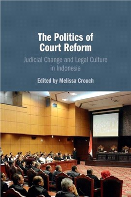 The Politics of Court Reform：Judicial Change and Legal Culture in Indonesia