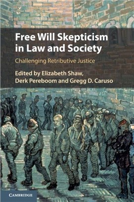 Free Will Skepticism in Law and Society：Challenging Retributive Justice