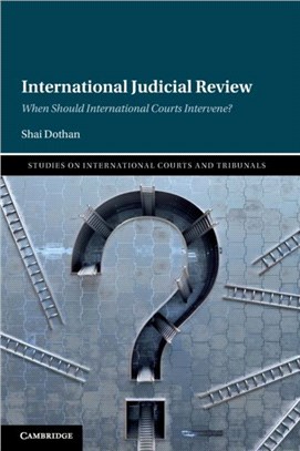 International Judicial Review：When Should International Courts Intervene?