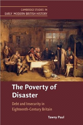 The Poverty of Disaster：Debt and Insecurity in Eighteenth-Century Britain