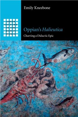 Oppian's Halieutica：Charting a Didactic Epic