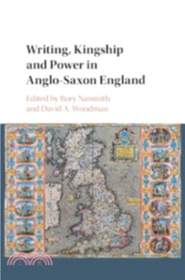 Writing, Kingship and Power in Anglo-Saxon England