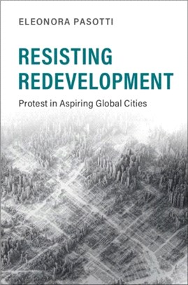 Resisting Redevelopment ― Protest in Aspiring Global Cities