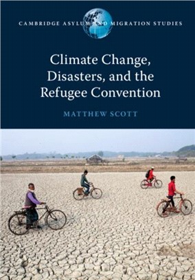 Climate Change, Disasters, and the Refugee Convention