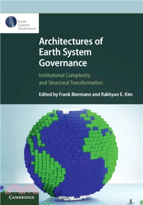 Architectures of Earth System Governance：Institutional Complexity and Structural Transformation