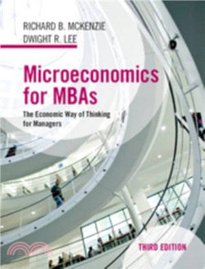 Microeconomics for MBAs：The Economic Way of Thinking for Managers