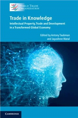 Trade in Knowledge：Intellectual Property, Trade and Development in a Transformed Global Economy