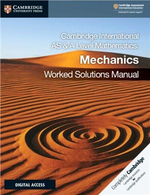 Cambridge International AS & A Level Mathematics Mechanics Worked Solutions Manual with Cambridge Elevate Edition