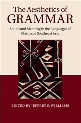 The Aesthetics of Grammar：Sound and Meaning in the Languages of Mainland Southeast Asia