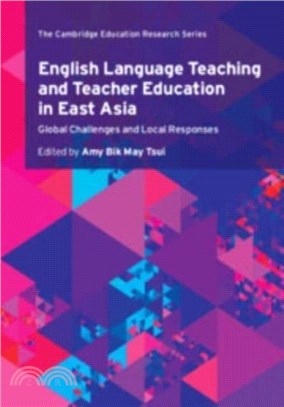 English Language Teaching and Teacher Education in East Asia：Global Challenges and Local Responses