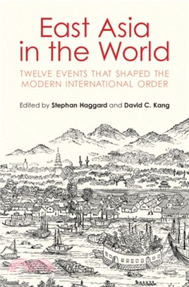 East Asia in the World：Twelve Events that Shaped the Modern International Order