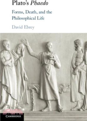 Plato's Phaedo：Forms, Death, and the Philosophical Life