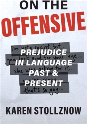 On the Offensive：Prejudice in Language Past and Present