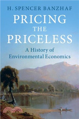 Pricing the Priceless：A History of Environmental Economics