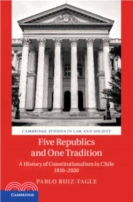 Five Republics and One Tradition：A History of Constitutionalism in Chile 1810-2020