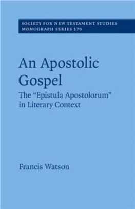 An Apostolic Gospel：The 'Epistula Apostolorum' in Literary Context