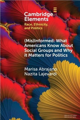 (mis)Informed: What Americans Know about Social Groups and Why It Matters for Politics